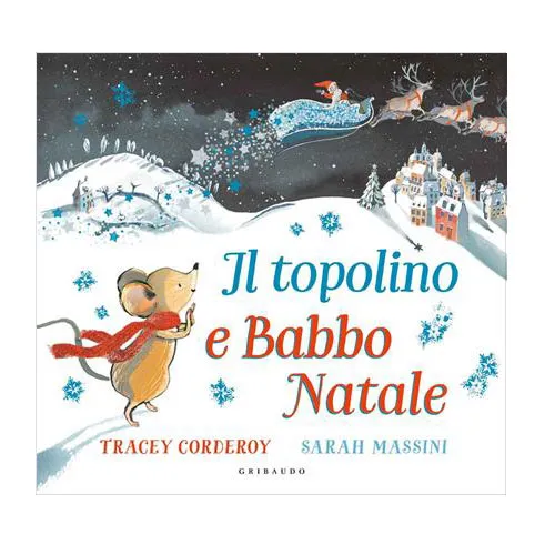 Gribaudo Il topolino e Babbo Natale libro 32 pagine 3 anni