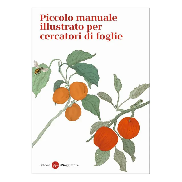 Il Saggiatore Piccolo manuale cercatori di foglie libro dai 6 anni