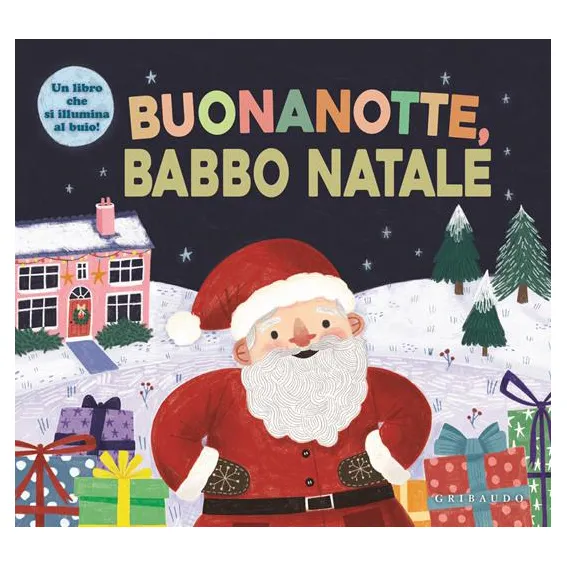 Gribaudo Buonanotte Babbo Natale libro cartonato che si illumina al buio