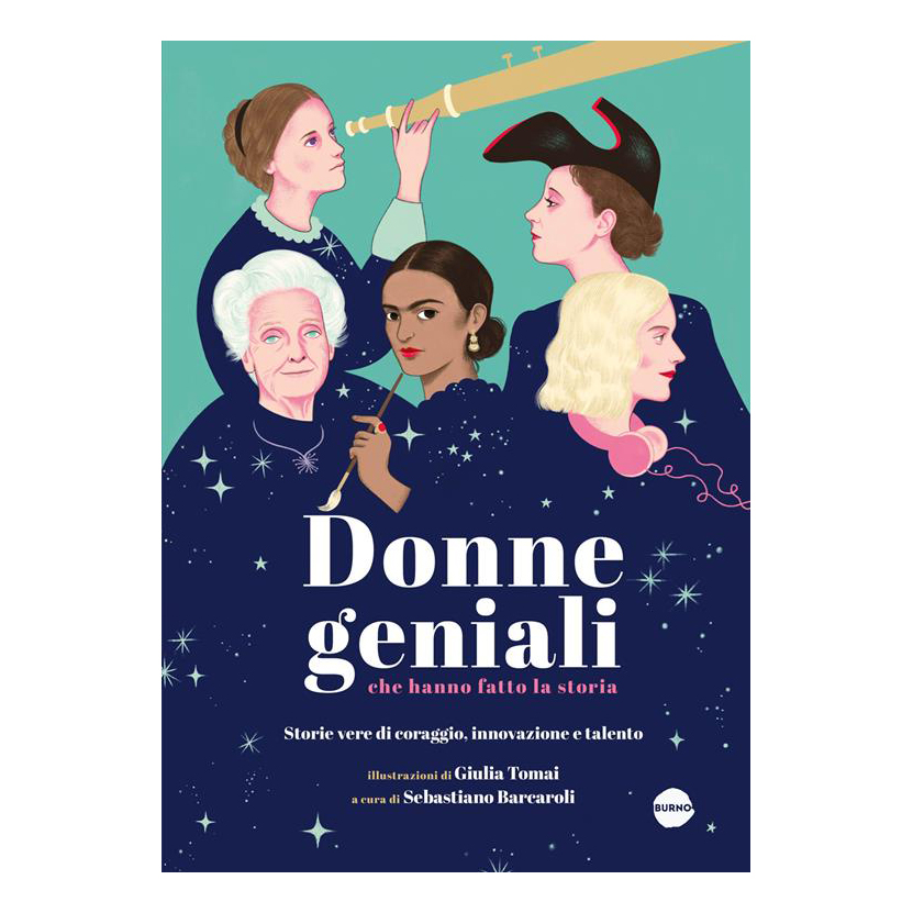 Burno Donne geniali che hanno fatto la storia libro 176 pagine
