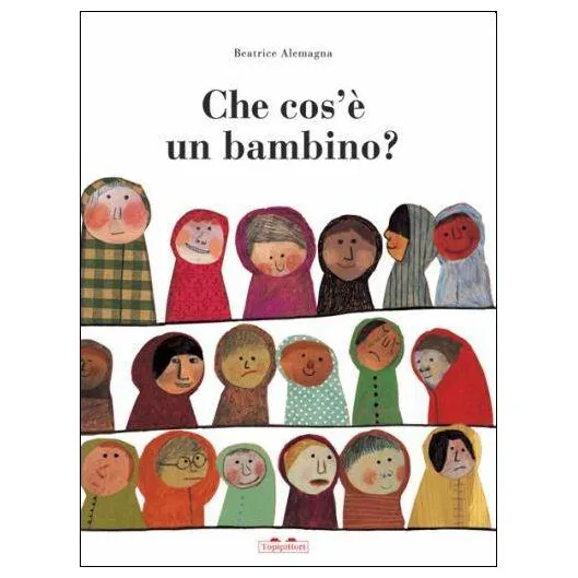 Topipittori Che cos’è un bambino? libro rigido da 5 anni