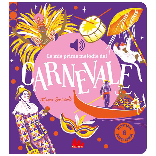 Gallucci Le mie prime melodie Carnevale libro sonoro 12 pagine