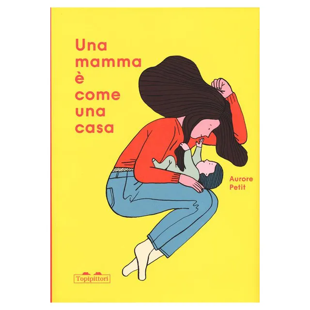 Topipittori Una mamma è come una casa albo 3-6 anni