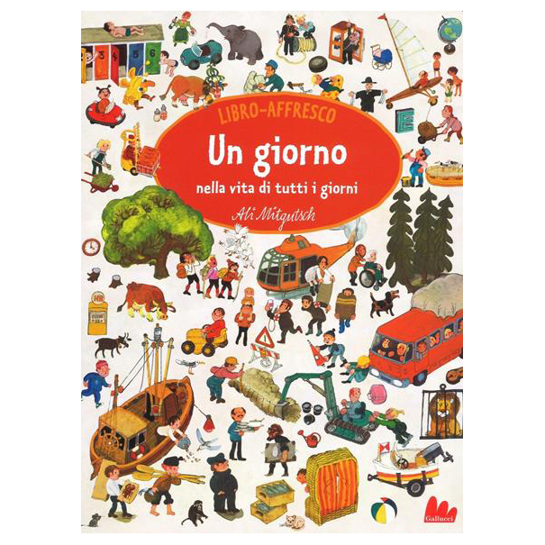 Gallucci Un giorno nella vita di tutti i giorni libro rigido da 2 anni