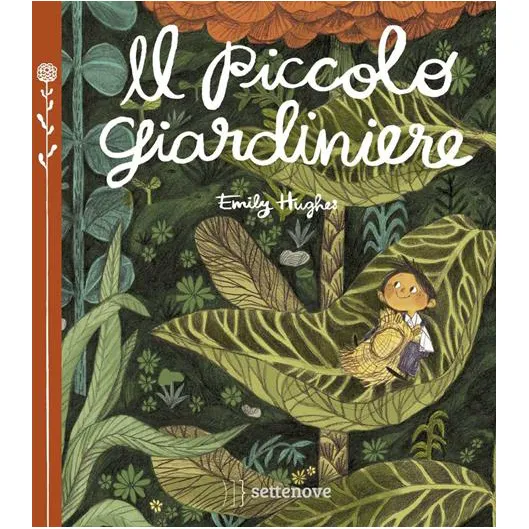 Settenove Il piccolo giardiniere libro bambini 40 pagine 4 anni