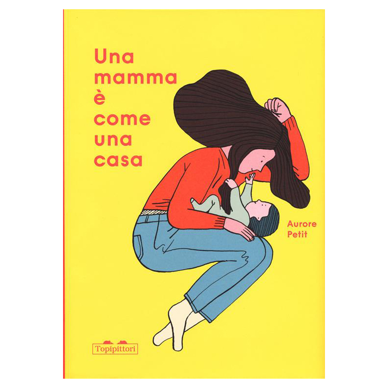 Topipittori Una mamma è come una casa albo 3-6 anni