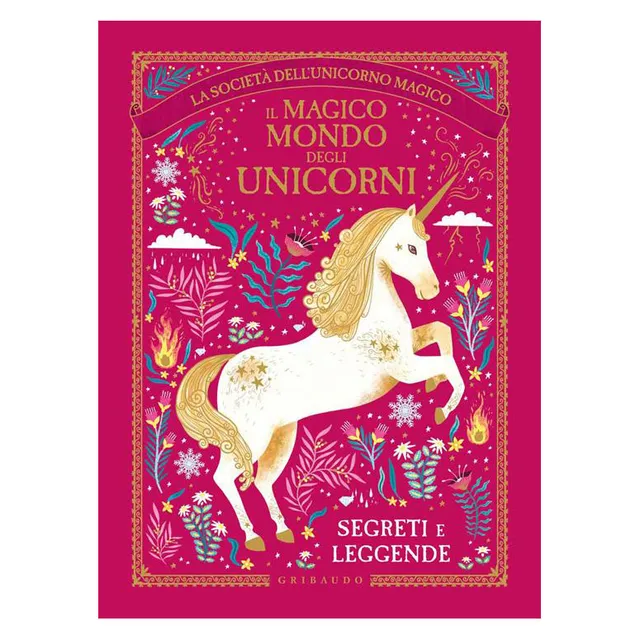 Gribaudo Il Magico Mondo degli Unicorni Libro Segreti e Leggende