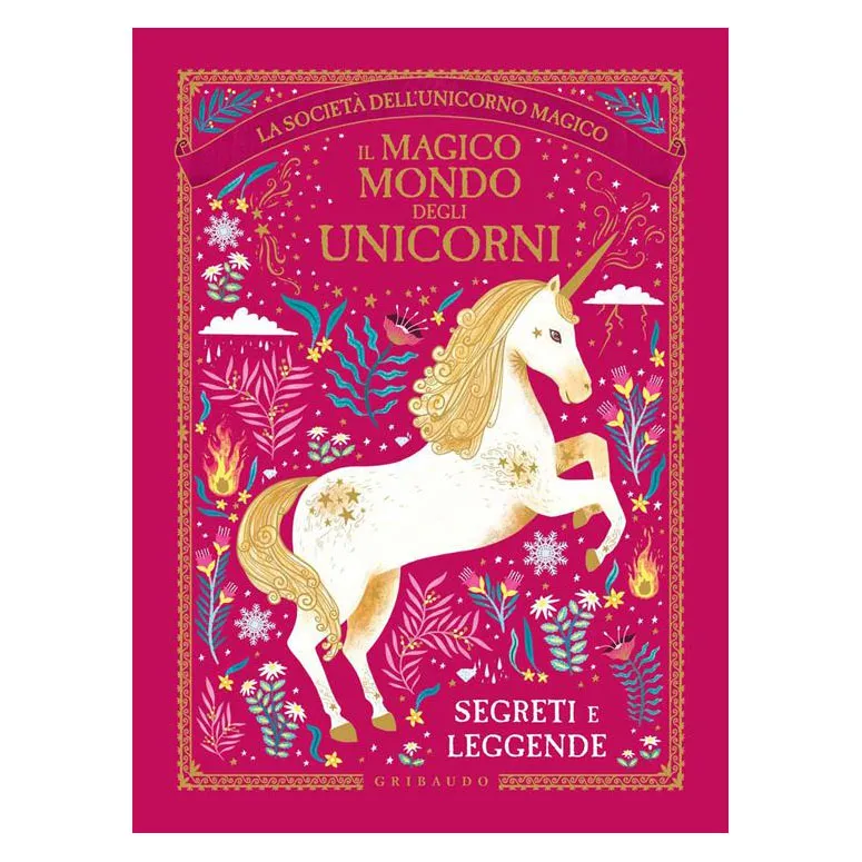 Gribaudo Il Magico Mondo degli Unicorni Libro Segreti e Leggende