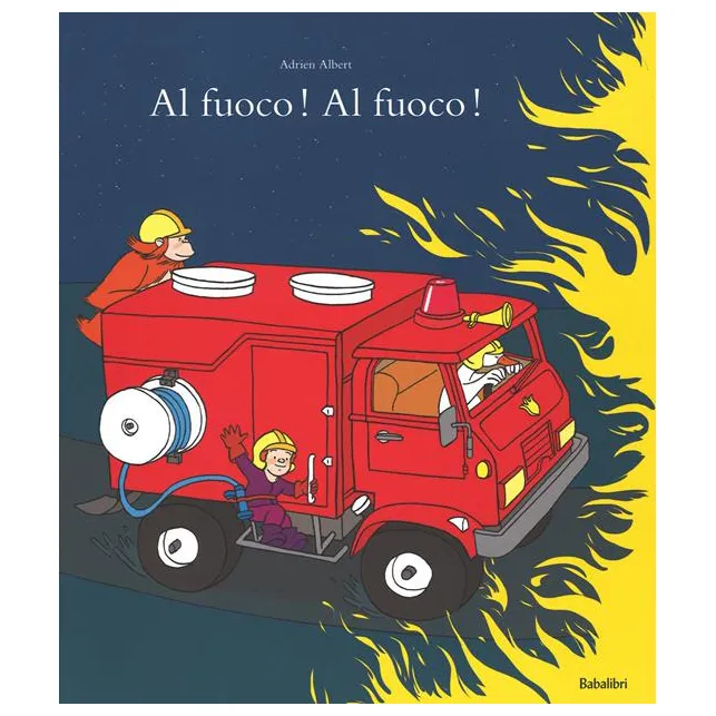 Babalibri Al fuoco Al fuoco libro pompieri 36 pagine
